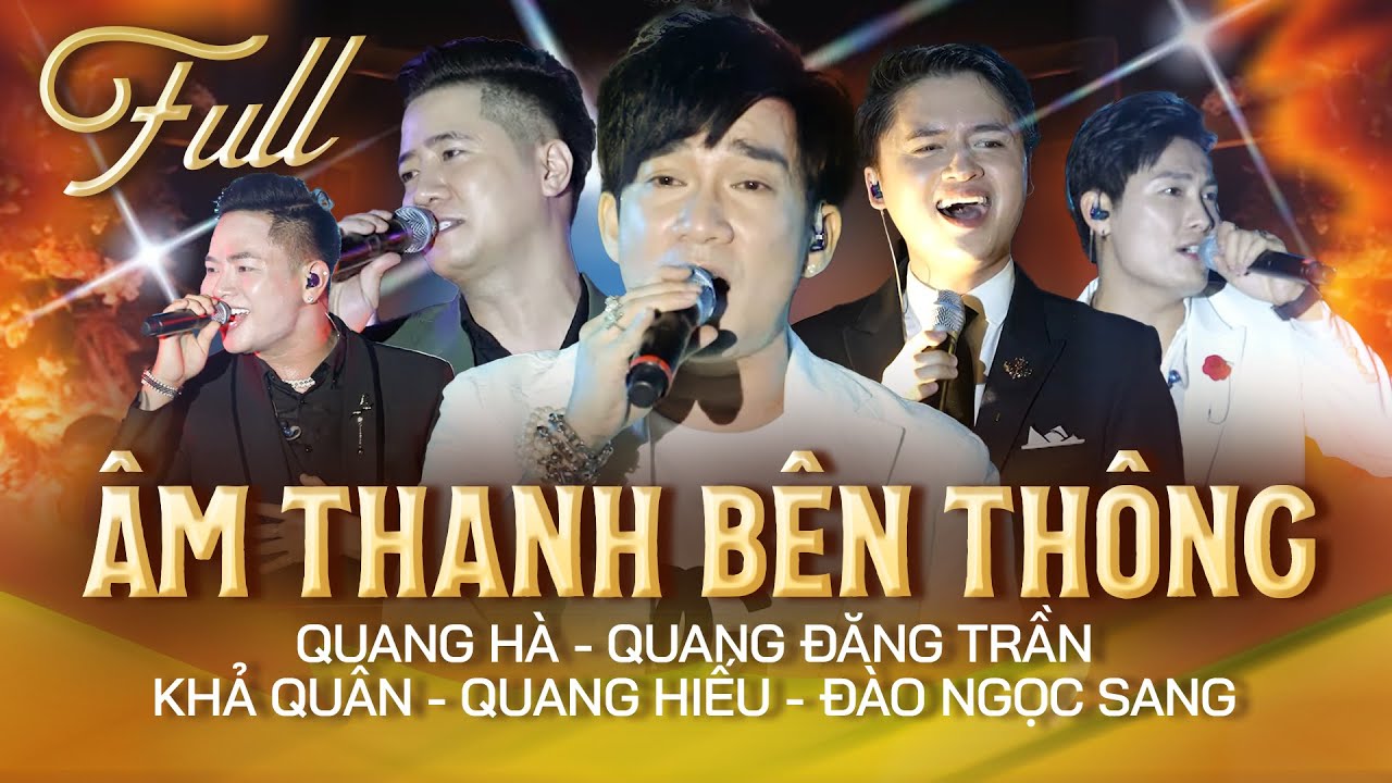 [ FULL ] Liveshow Âm Thanh Bên Thông | Quang Hà - Quang Đăng Trần - Đào Ngọc Sang - Quang Hiếu