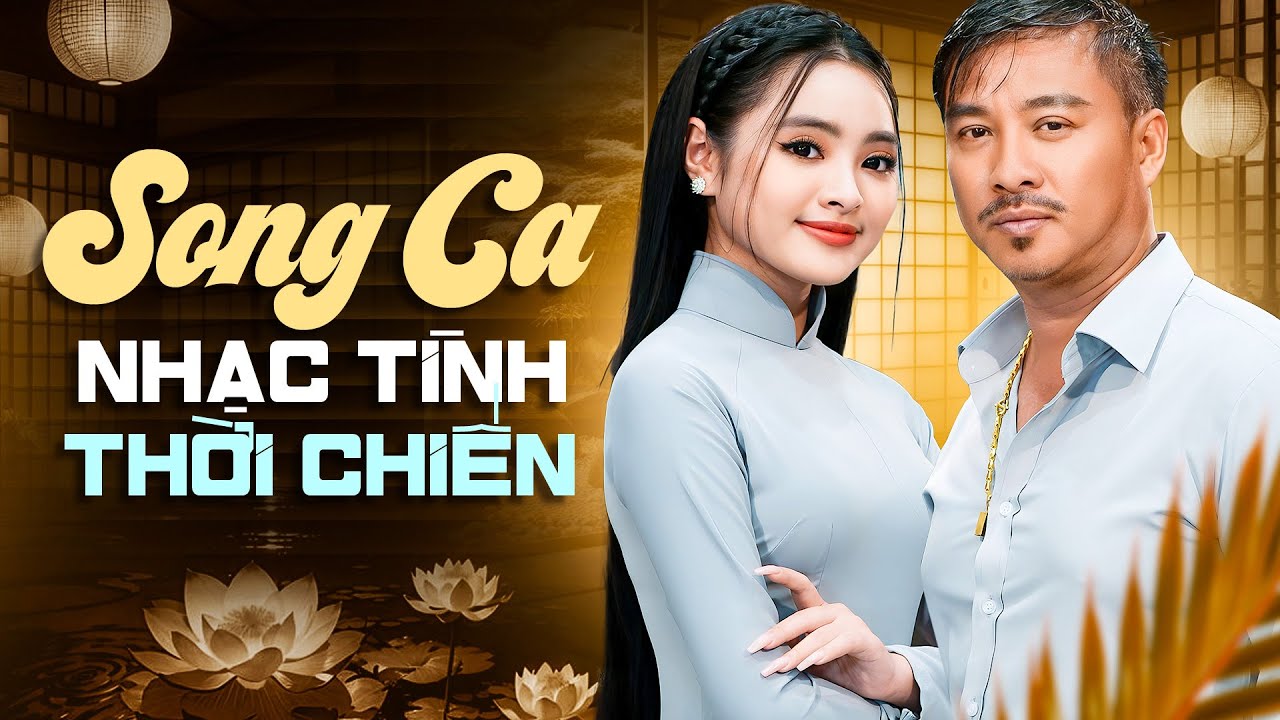 Có Lẽ Đây Là 15 Bài Nhạc Vàng Thời Chiến Nhiều Cảm Xúc Nhất - Song Ca Quang Lập Thu Hường