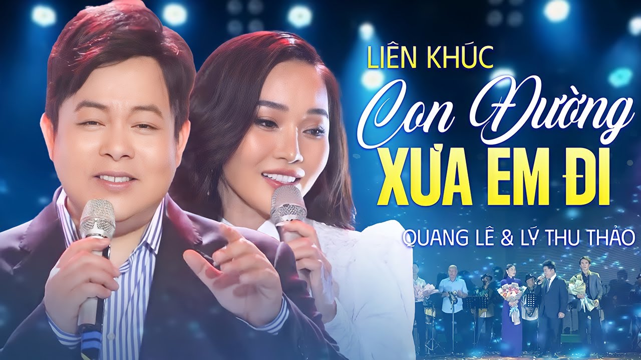 LK CON ĐƯỜNG XƯA EM ĐI - ĐỪNG NÓI XA NHAU - QUANG LÊ & LÝ THU THẢO | Official MV