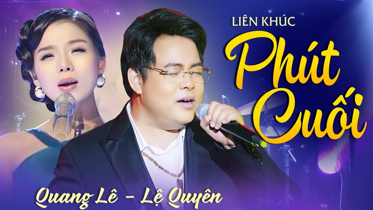 LK Phút Cuối - Tình Lỡ | Quang Lê & Lệ Quyên | Official Music Video