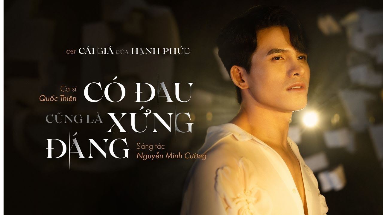 Có Đau Cũng Là Xứng Đáng - Quốc Thiên |  Official MV | OST Cái Giá Của Hạnh Phúc