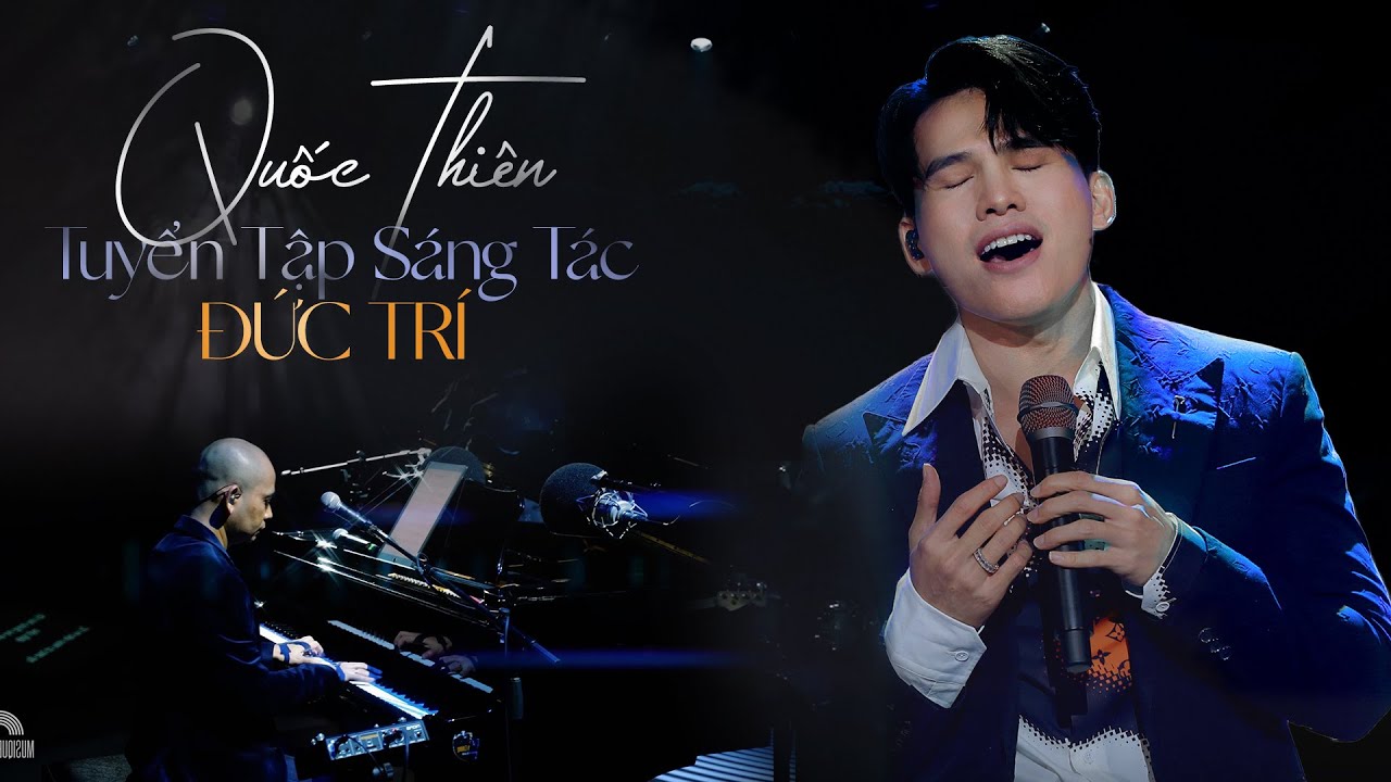 Quốc Thiên - tuyển tập sáng tác Đức Trí | Quốc Thiên Live  Performance