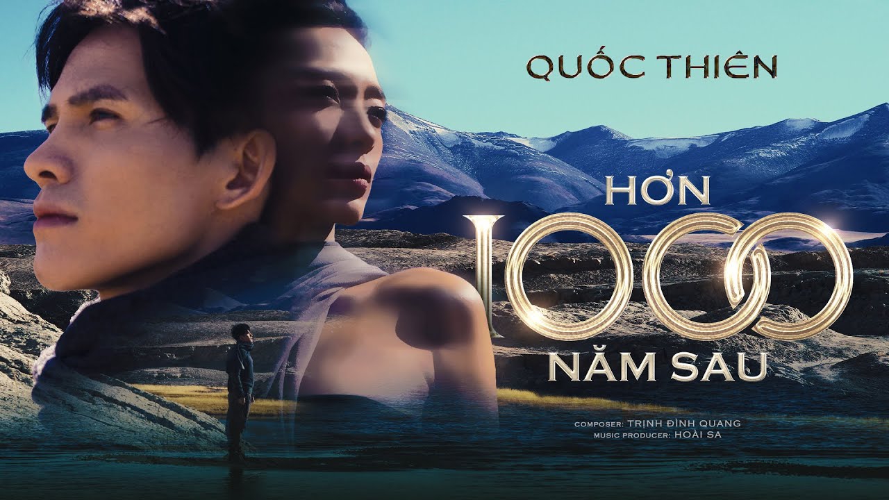 Quốc Thiên - Hơn 1000 Năm Sau | Official Music Video