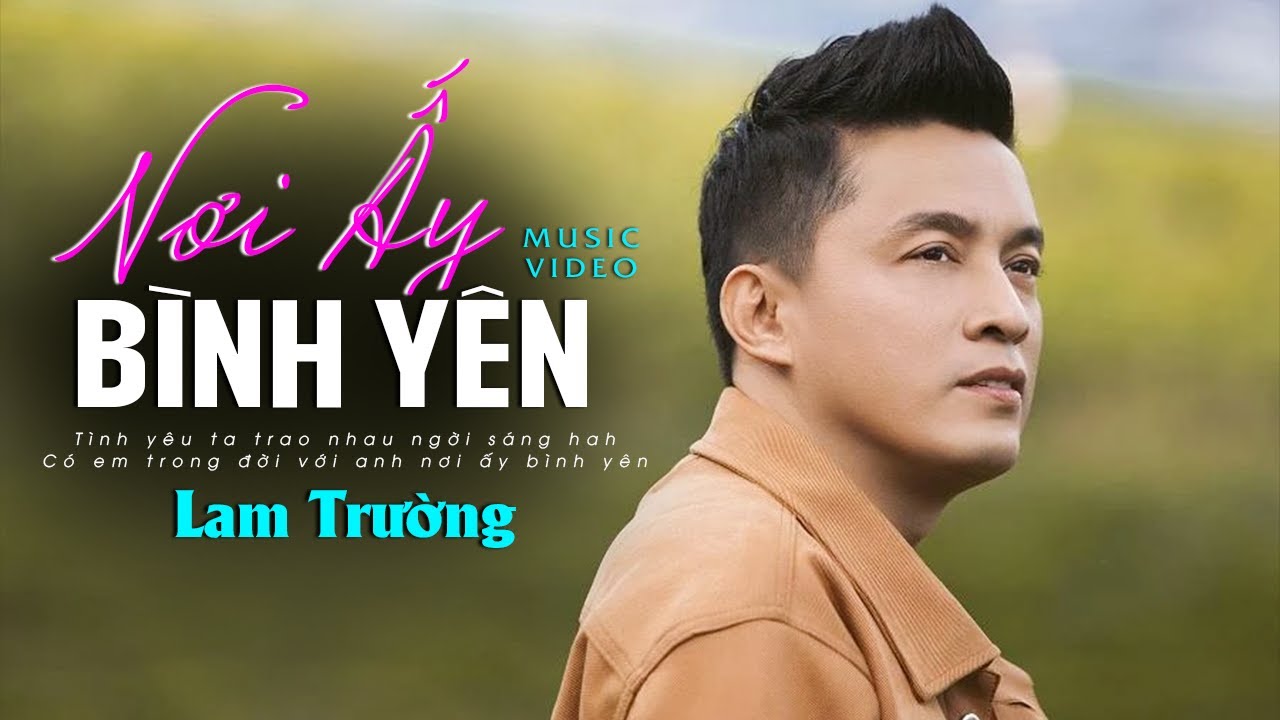 Nơi Ấy Bình Yên - Lam Trường | Official Music Video