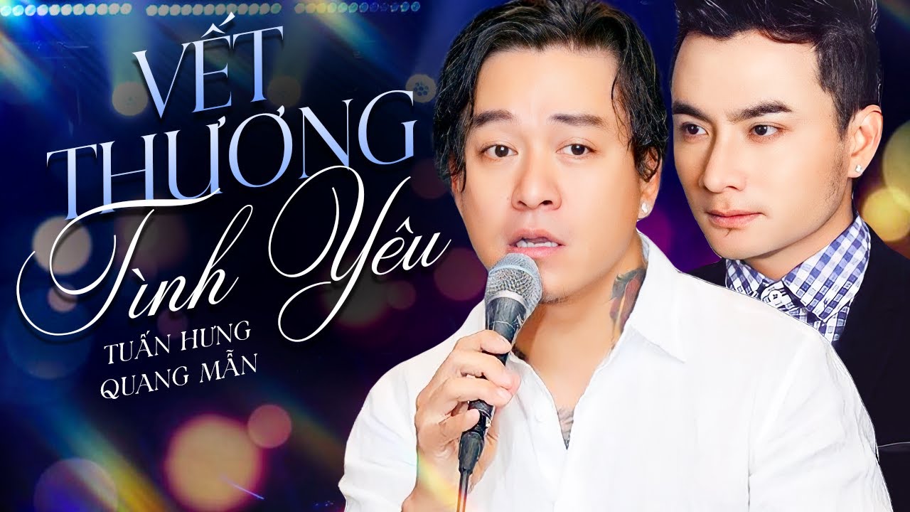 Vết Thương Tình Yêu - Tuấn Hưng Quang Mẫn | Đỉnh Cao Hát Live TUẤN HƯNG Anh Trai Vượt Ngàn Chông Gai