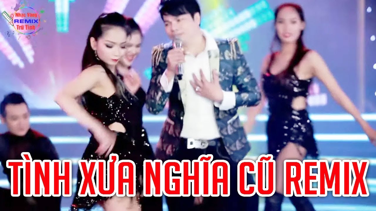 Nhạc Hải Ngoại Sôi Động Hay Nhất 2023 | TÌNH XƯA NGHĨA CŨ Remix | Mở Loa To Cho Cả Xóm Phê