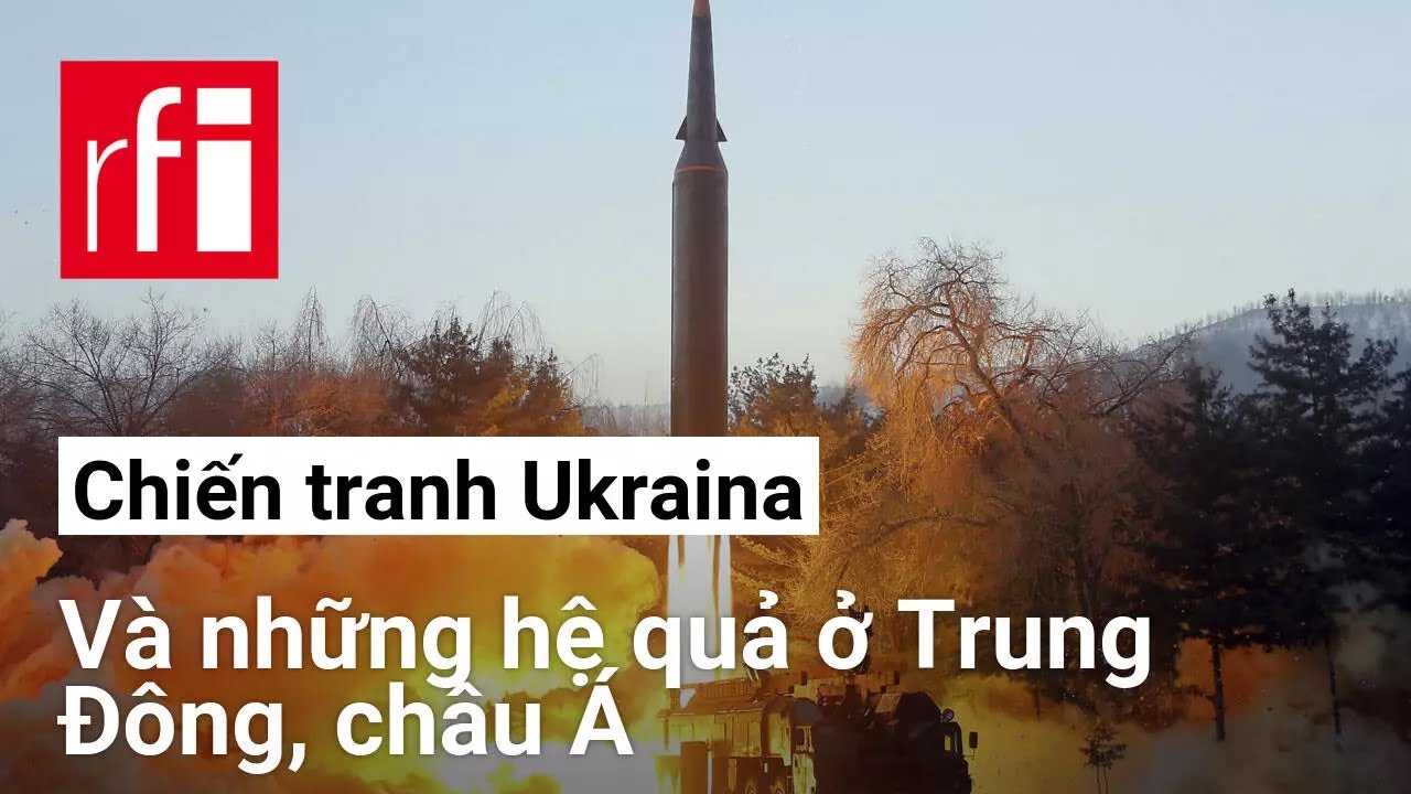 Chiến tranh Ukraina và những hệ quả ở Trung Đông, châu Á • RFI Tiếng Việt