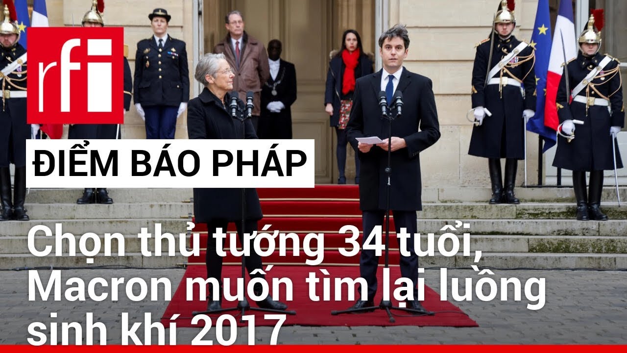 Pháp: Chọn thủ tướng 34 tuổi, Macron muốn tìm lại luồng sinh khí 2017 • RFI