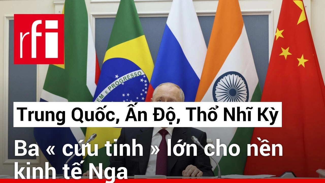 Trung Quốc, Ấn Độ, Thổ Nhĩ Kỳ : Ba « cứu tinh » lớn cho nền kinh tế Nga