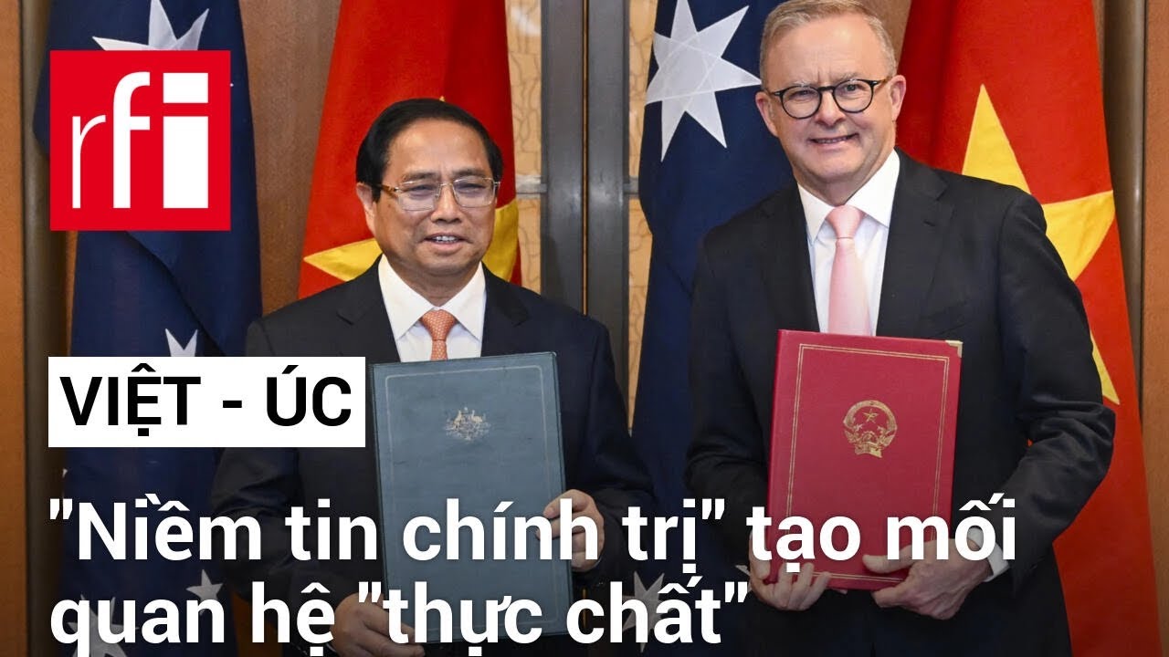 Việt Nam - Úc : Mối quan hệ “thực chất” dựa trên “niềm tin chính trị”