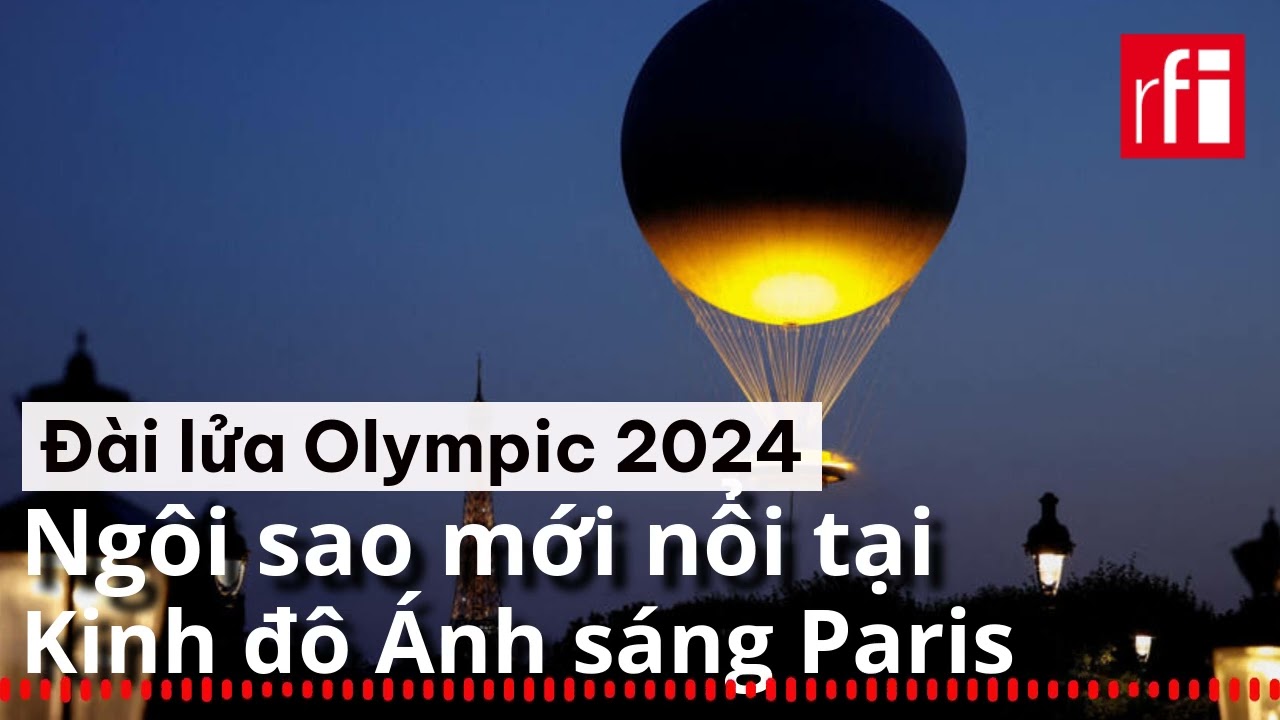 Đài lửa Olympic : Ngôi sao mới nổi tại Kinh đô Ánh sáng Paris