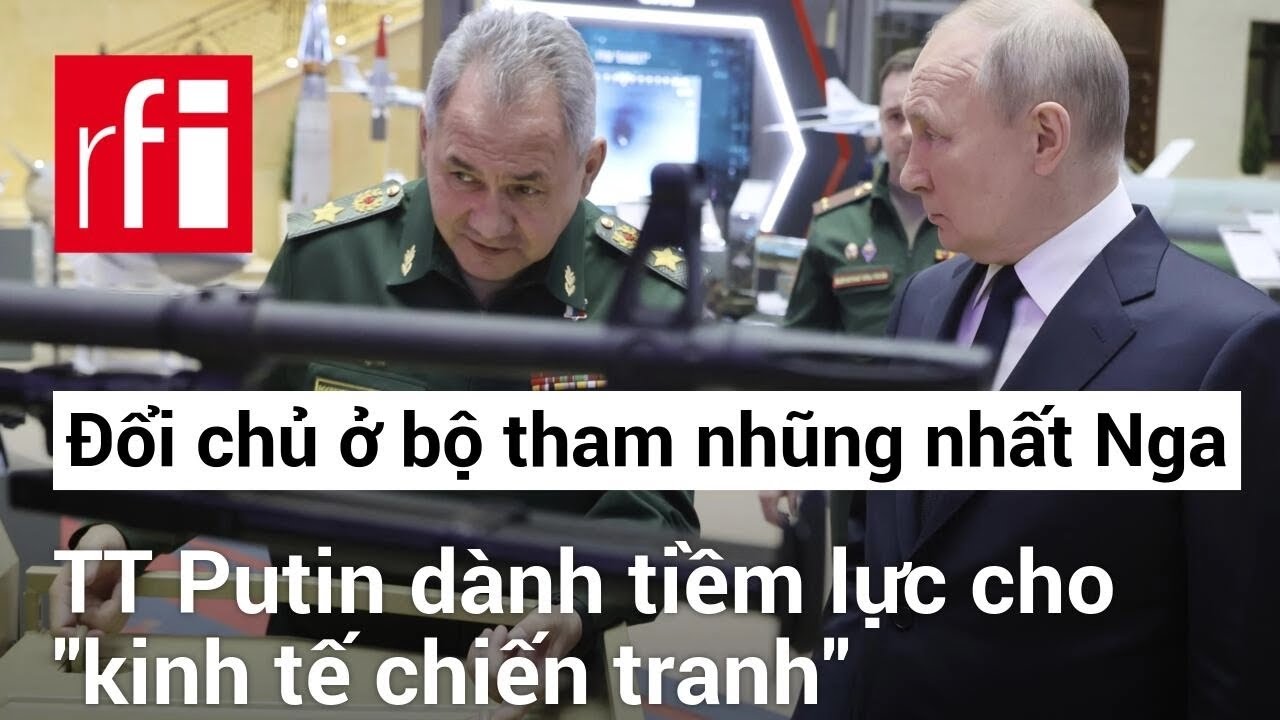 Đổi chủ ở bộ tham nhũng nhất Nga, TT Putin dành tiềm lực cho “kinh tế chiến tranh”