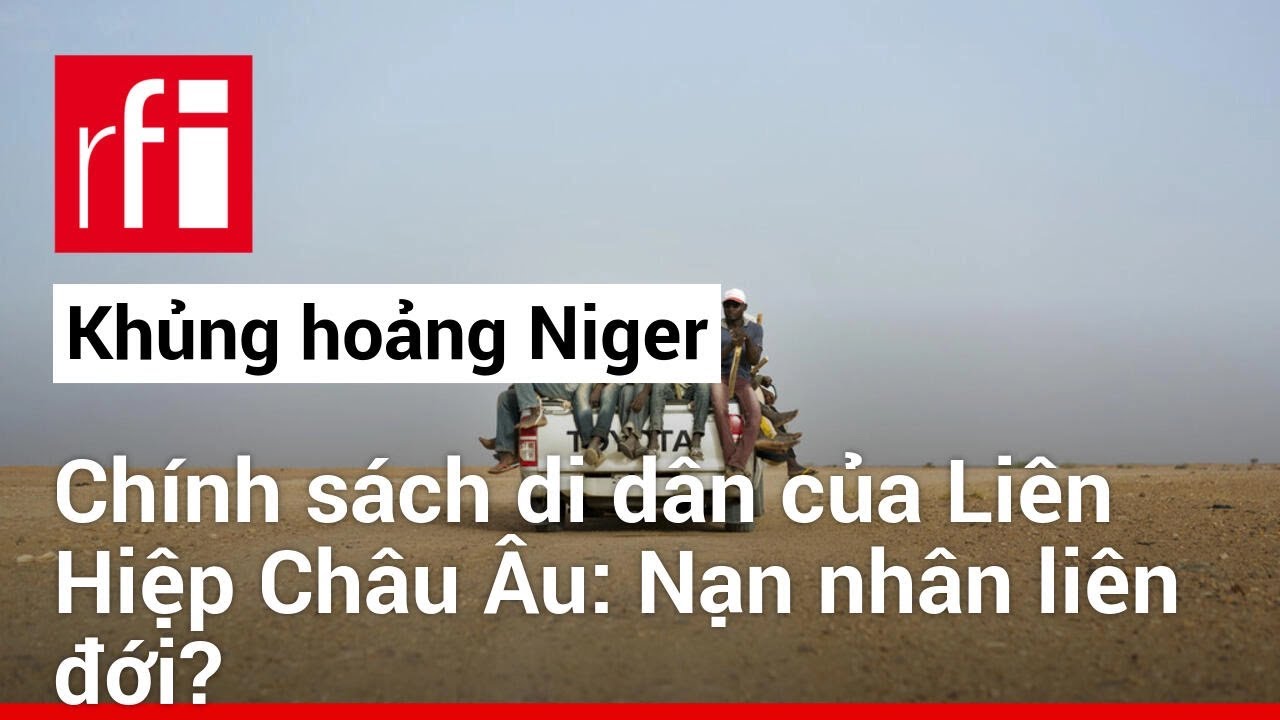 Chính sách di dân của Liên Hiệp Châu Âu : Nạn nhân liên đới của khủng hoảng Niger ?