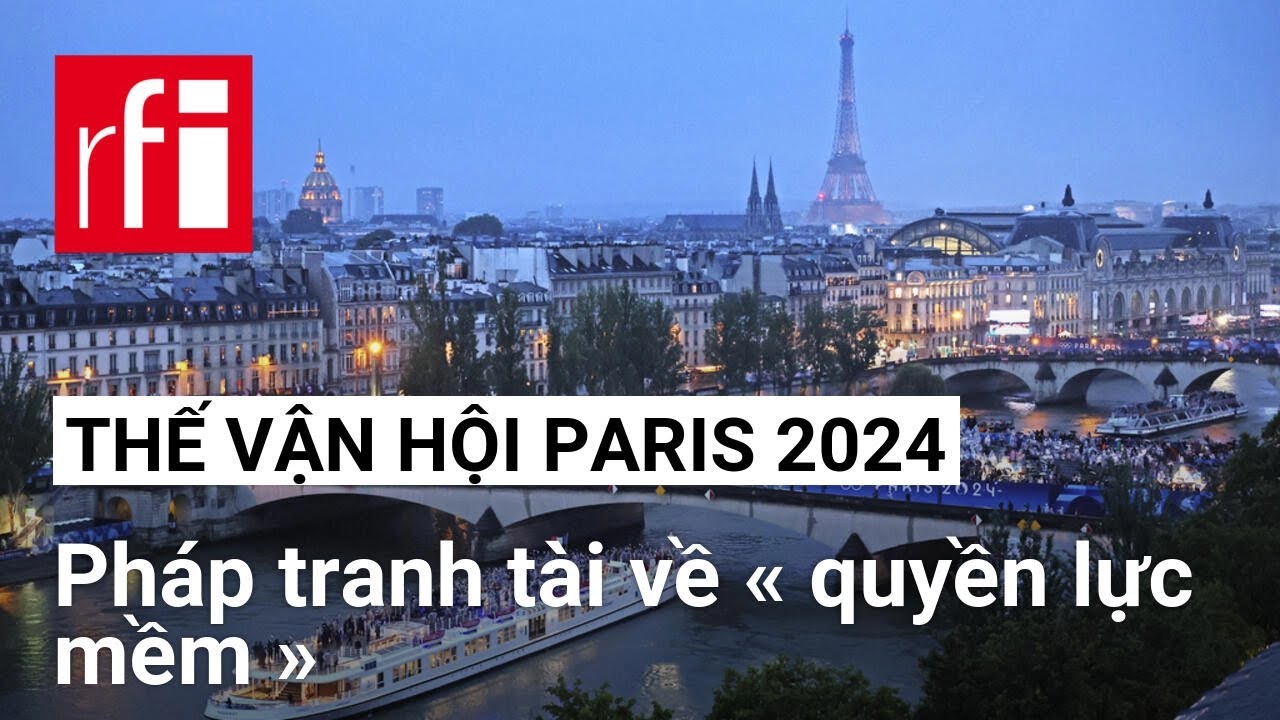 Thế Vận Hội Paris 2024: Pháp tranh tài về « quyền lực mềm » • RFI Tiếng Việt