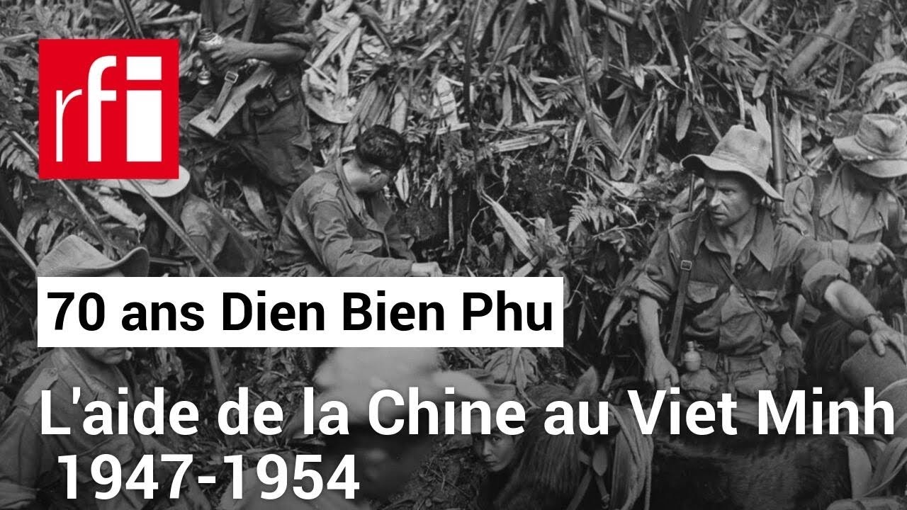 Dien Bien Phu : L'aide de la Chine au Viet Minh (1947-1954) • RFI Tiếng Việt