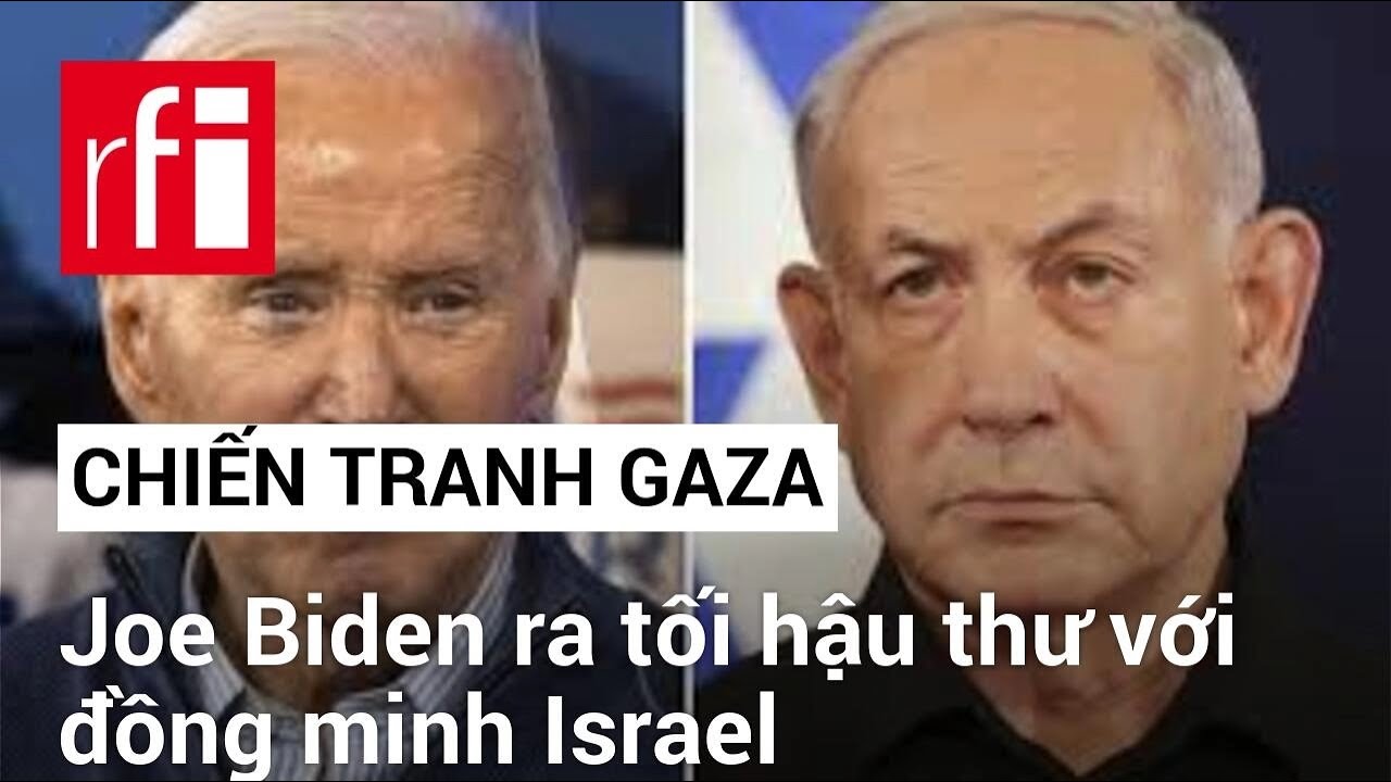 Chiến tranh Gaza : Joe Biden ra tối hậu thư với đồng minh Israel • RFI Tiếng Việt