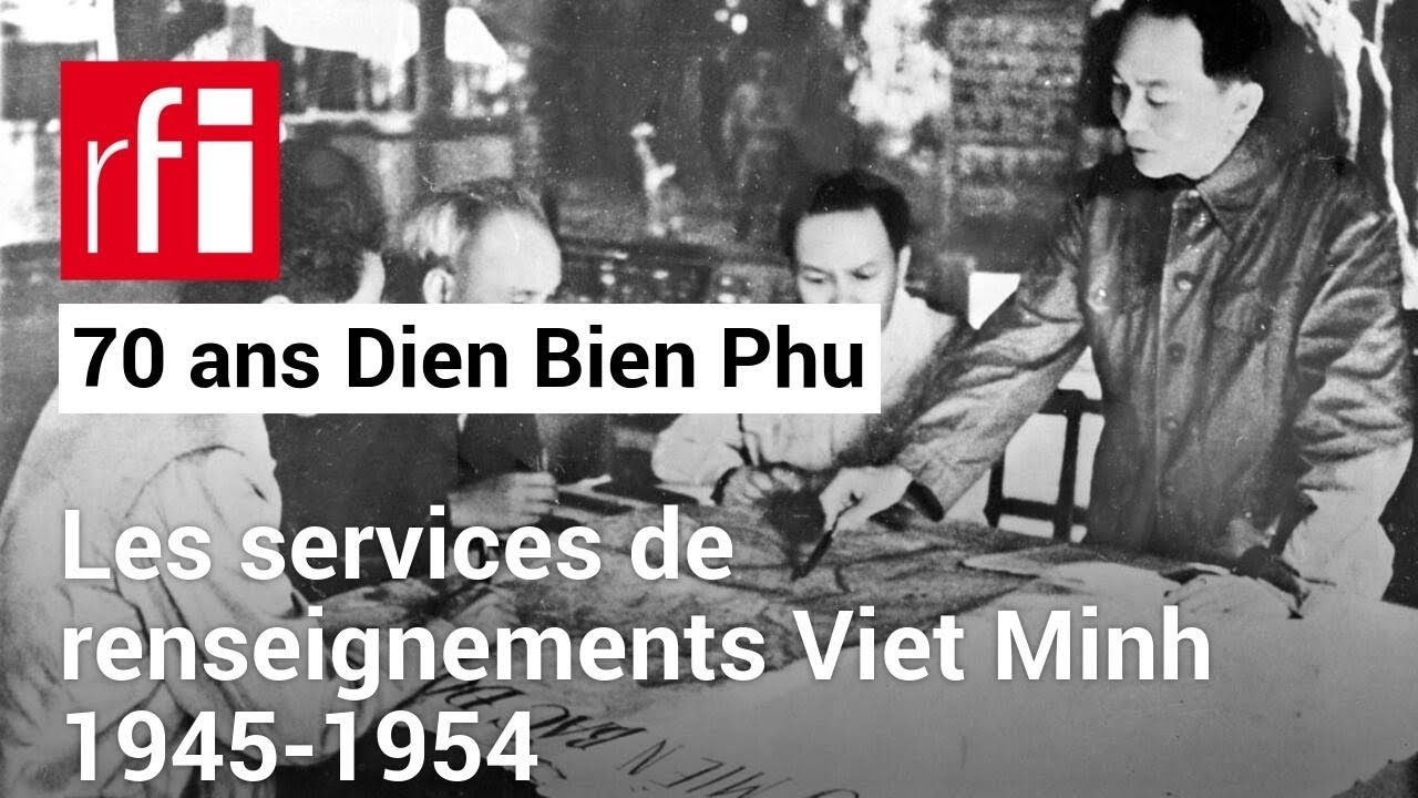 Dien Bien Phu : Les services de renseignements Viet Minh (1945-1954) • RFI Tiếng Việt