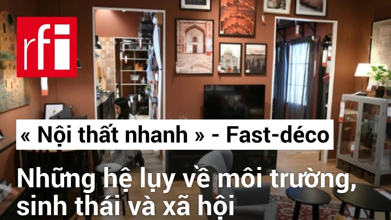 « Nội thất nhanh » - Fast-déco : Những hệ lụy về môi trường, sinh thái và xã hội