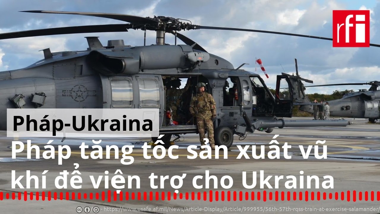 Pháp tăng tốc sản xuất vũ khí để viện trợ cho Ukraina như thế nào ?