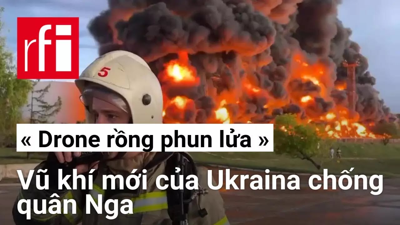 « Drone rồng phun lửa » : Vũ khí mới của Ukraina chống quân Nga • RFI