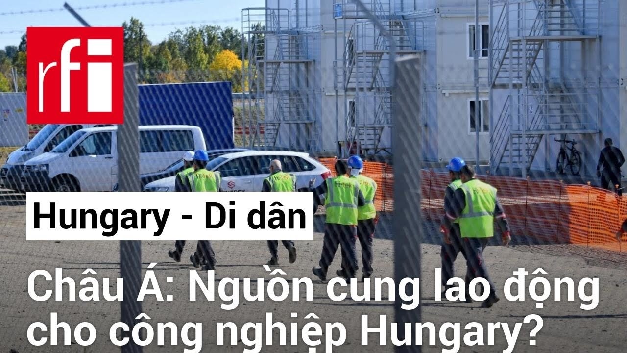 Công nhân châu Á : Động lực thúc đẩy ngành công nghiệp Hungary? • RFI