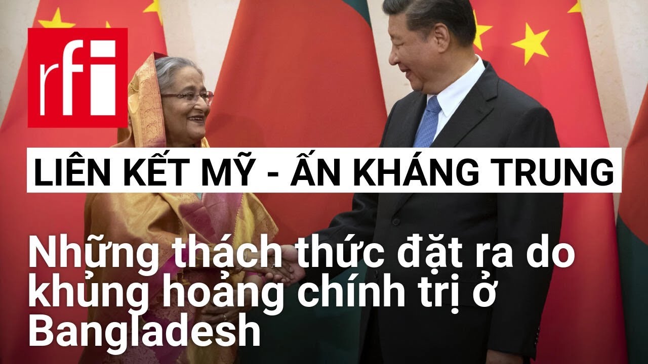 Khủng hoảng Bangladesh: Những thách thức với liên kết Mỹ-Ấn kháng Trung • RFI