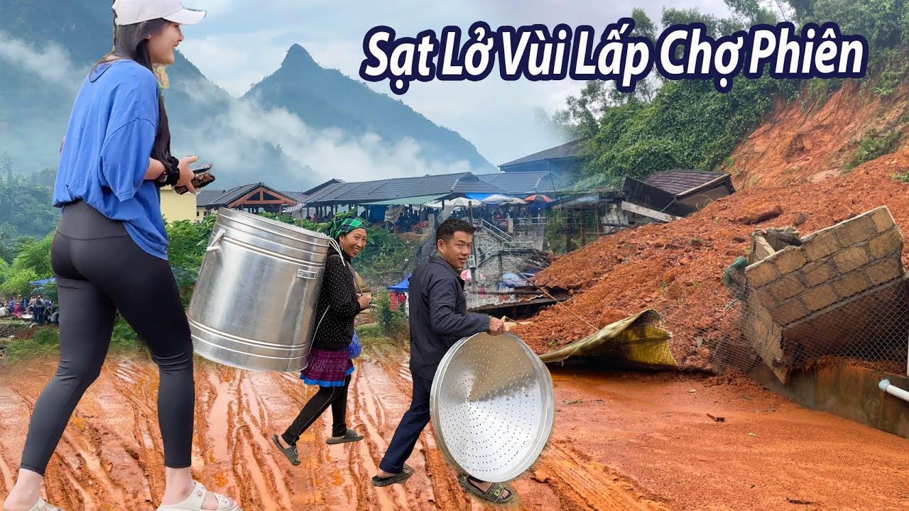 Sạt Lở vùi lấp một phần chợ phiên Cán Cấu - Khách Tây bắt đầu vượt đường hiểm trở để tới chợ