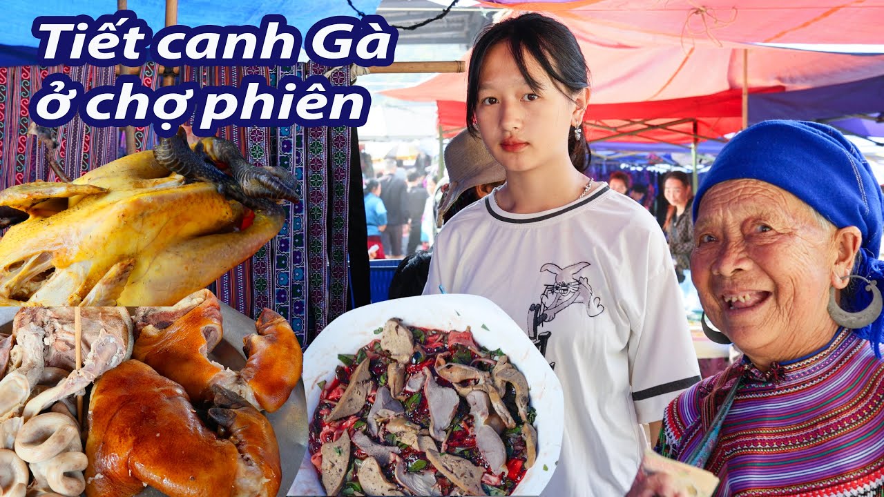 Chợ phiên Si có món Tiết Canh Gà độc đáo- Bạn có dám thử?