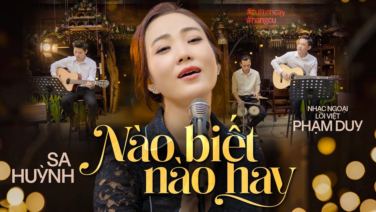 NÀO BIẾT NÀO HAY - SA HUỲNH || Nhạc Ngoại Lời Việt PHẠM DUY - Phiên bản Hay Nhất Hiện Nay