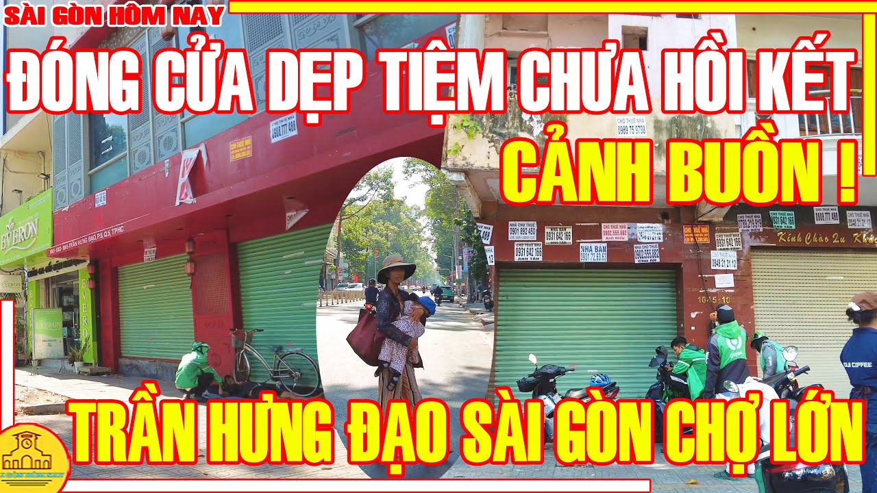 QUẬN 5 QUẬN 1 CẢNH BUỒN! ĐÓNG CỬA DẸP TIỆM CHƯA HỒI KẾT / Phố Xá Đường TRẦN HƯNG ĐẠO Sài Gòn Hôm Nay