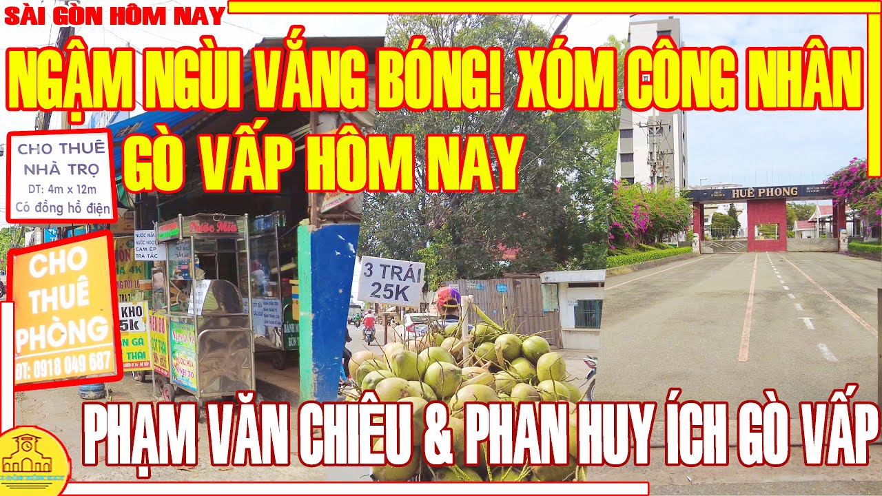 NGẬM NGÙI VẮNG BÓNG! XÓM CÔNG NHÂN GÒ VẤP / ĐƯỜNG PHẠM VĂN CHIÊU & PHAN HUY ÍCH / SÀI GÒN HÔM NAY