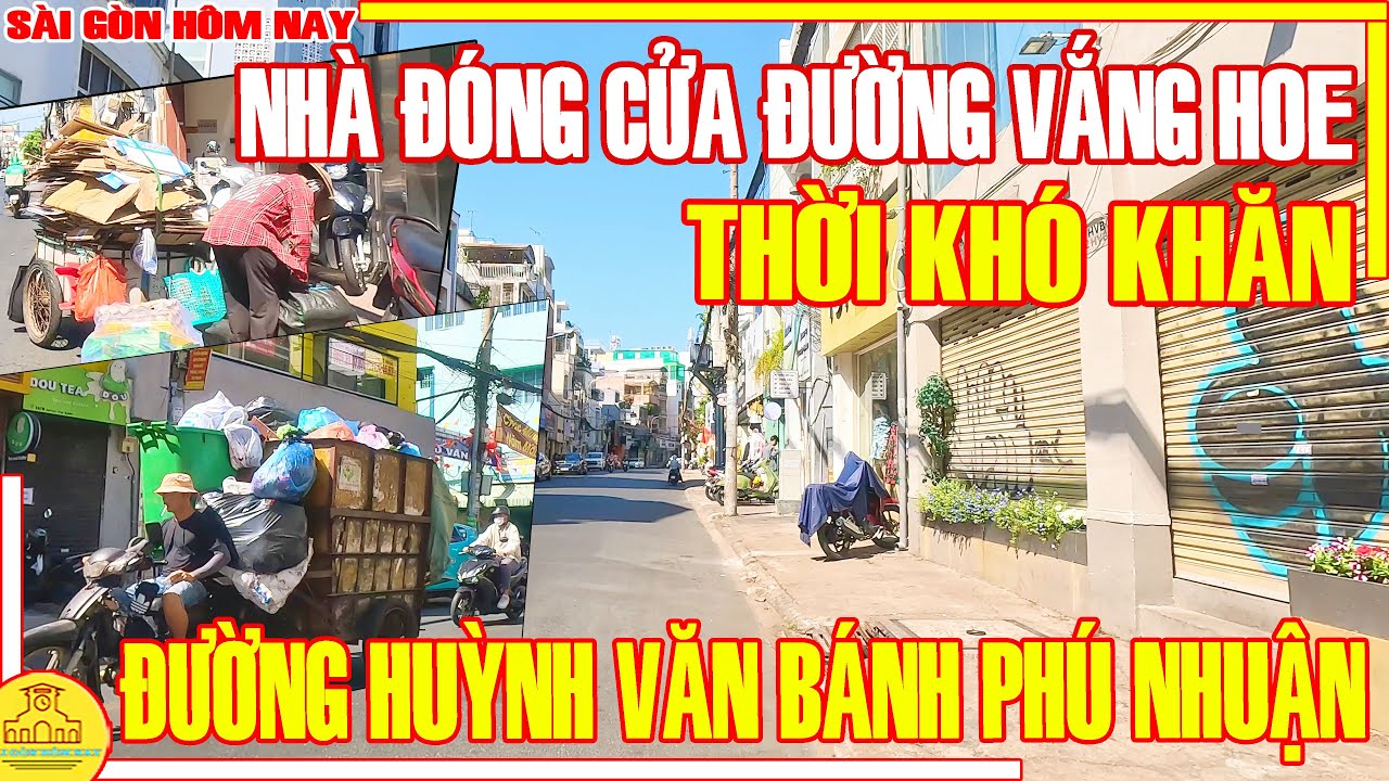 Thời KHÓ KHĂN! Nhà ĐÓNG CỬA, Đường VẮNG HOE / Phố Xá Đường Huỳnh Văn Bánh Phú Nhuận /Sài Gòn Hôm Nay