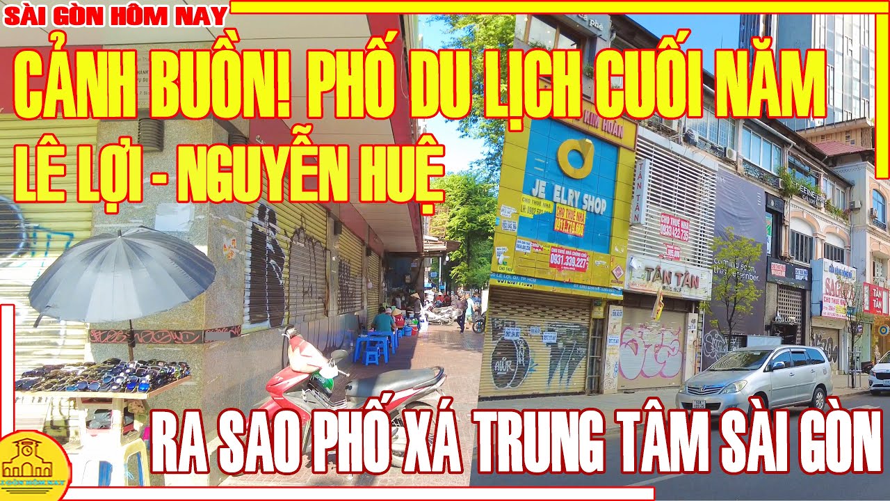 CẢNH BUỒN! PHỐ DU LỊCH CUỐI NĂM / PHỐ XÁ ĐƯỜNG LÊ LỢI & PHỐ ĐI BỘ NGUYỄN HUỆ Q1 / SÀI GÒN HÔM NAY