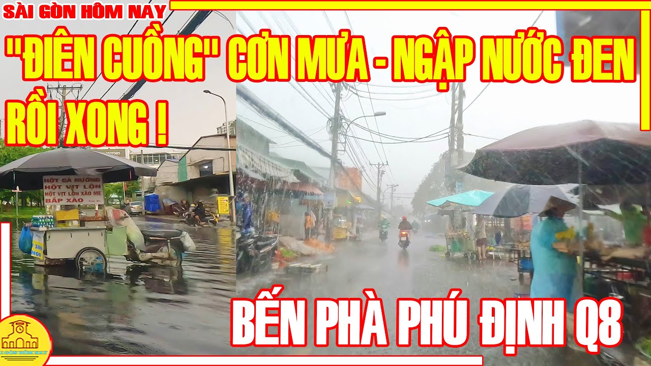 RỒI XONG! MƯA "ĐIÊN CUỒNG" Sài Gòn NƯỚC NGẬP ĐEN HÔI / Chiều Mưa PHÀ PHÚ ĐỊNH Q8 / Sài Gòn Hôm Nay