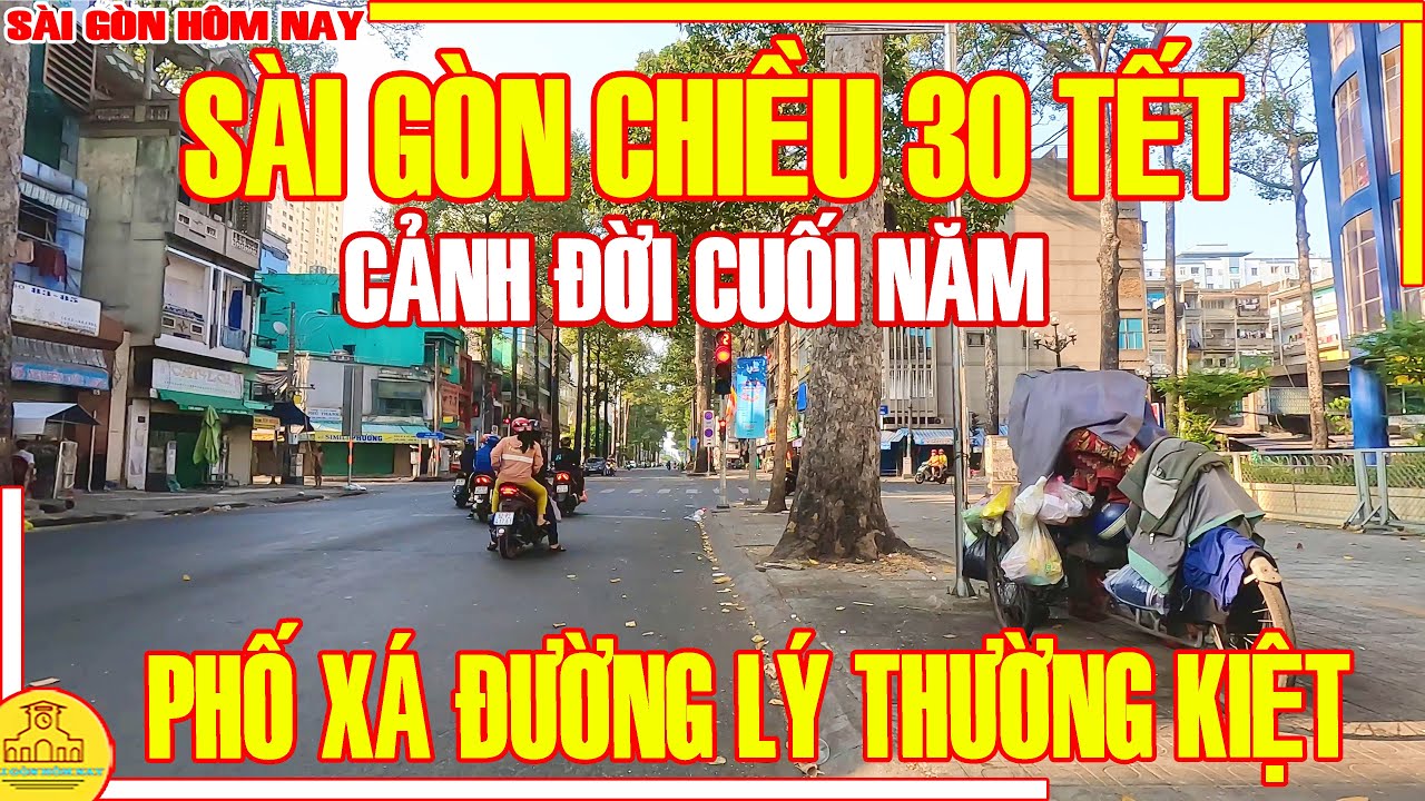 CẢNH ĐỜI CẢNH NGƯỜI! Sài Gòn CHIỀU 30 TẾT /  Phố Xá Đường Lý Thường Kiệt / Sài Gòn Hôm Nay