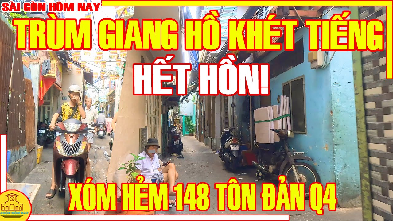 HẾT HỒN! Lạc Vào Hẻm TRÙM GIANG HỒ KHÉT TIẾNG / XƯA VÀ NAY Xóm Hẻm 148 TÔN ĐẢN Q4 / Sài Gòn Hôm Nay