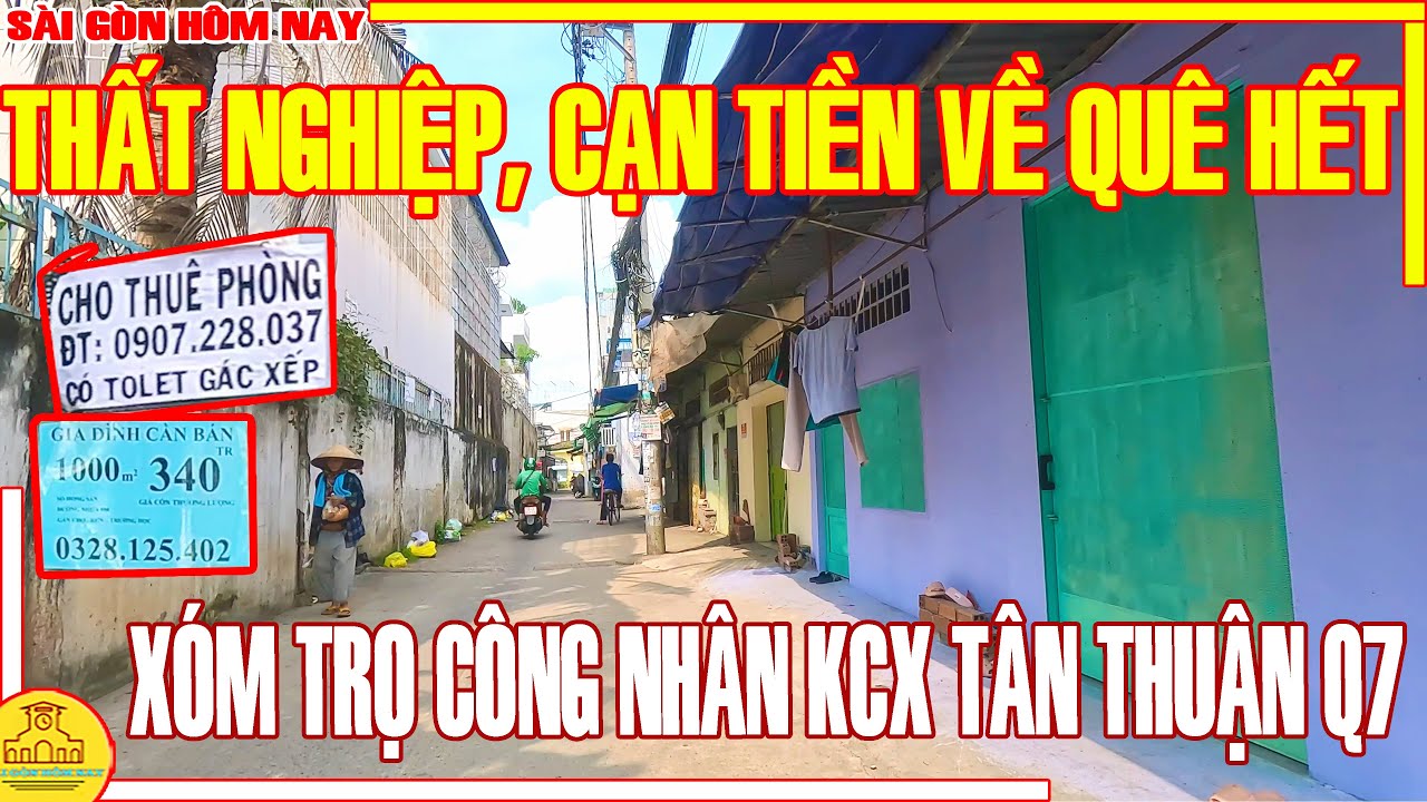 THẤT NGHIỆP , CẠN TIỀN VỀ QUÊ HẾT! SÀI GÒN XÓM TRỌ CÔNG NHÂN PHÓNG TRỐNG LA LIỆT / SÀI GÒN HÔM NAY