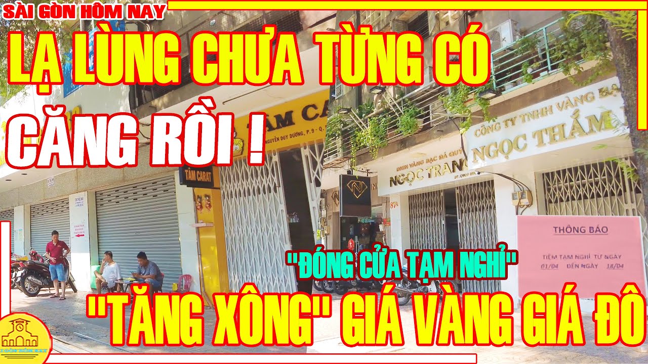 CĂNG RỒI! Lạ Lùng CHƯA TỪNG THẤY / Tiệm Vàng ĐÓNG CỬA - TĂNG XÔNG Giá Vàng Giá Đô / Sài Gòn Hôm Nay