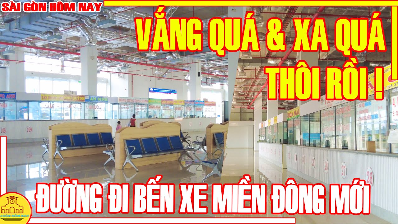 THÔI RỒI! XA QUÁ & VẮNG QUÁ / BẾN XE MIỀN ĐÔNG MỚI THỦ ĐỨC (ĐƯỜNG HOÀNG HỮU NAM) / SÀI GÒN HÔM NAY