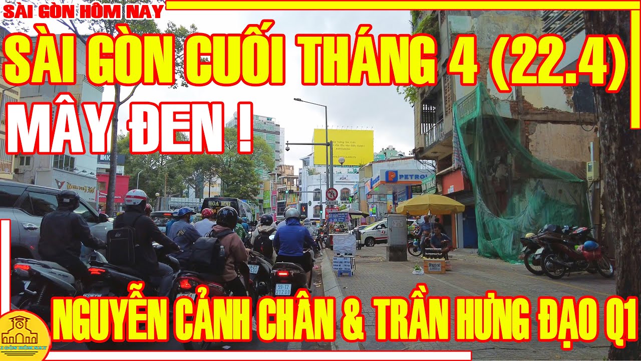 MÂY ĐEN BAO PHỦ Sài Gòn CUỐI THÁNG 4 / Đường NGUYỄN CẢNH CHÂN - TRẦN HƯNG ĐẠO Q1 / Sài Gòn Hôm Nay