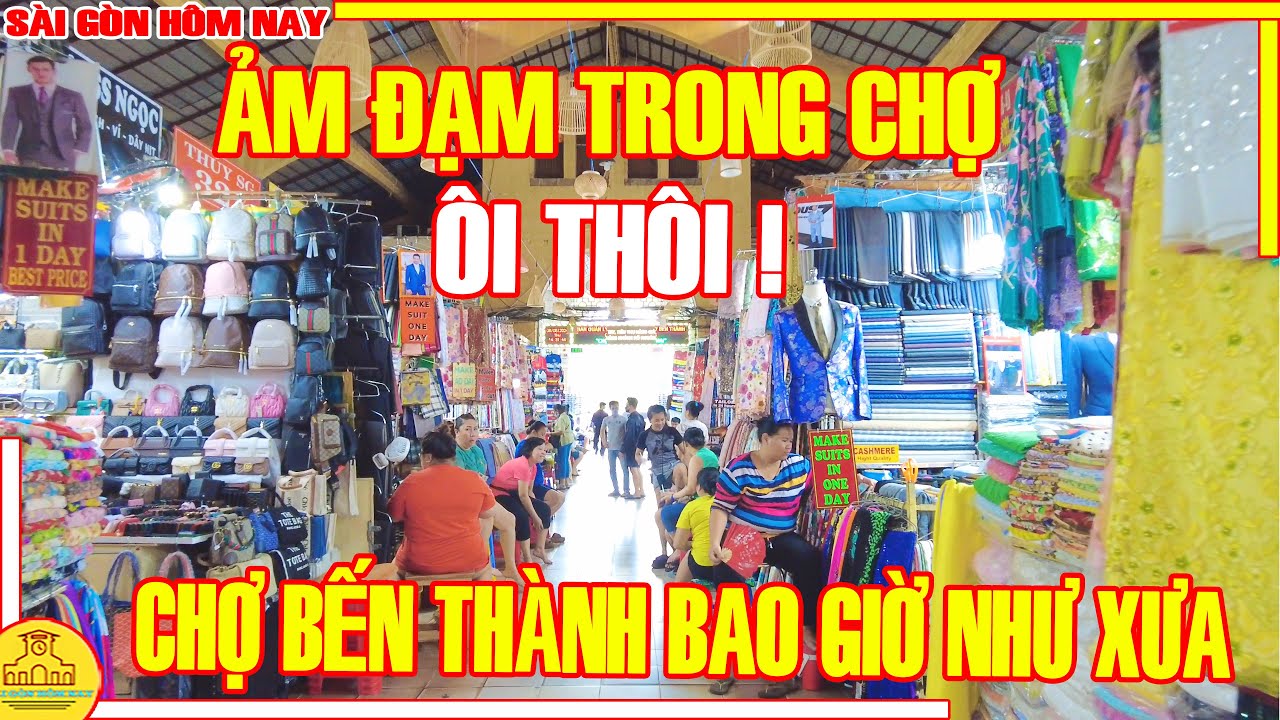 ÔI THÔI ! ẢM ĐẠM Trong CHỢ BẾN THÀNH / ĐÂU RỒI CẢNH BUÔN BÁN SẦM UẤT / Lang Thang Sài Gòn Hôm Nay