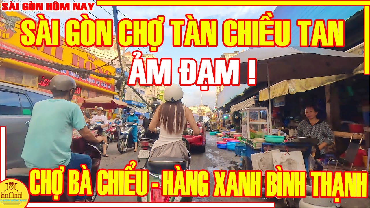 ẢM ĐẠM ! Sài Gòn CHỢ TÀN CHIỀU TAN / Bất Ngờ MƯA NẮNG Chợ BÀ CHIỂU Bình Thạnh / Sài Gòn Hôm Nay