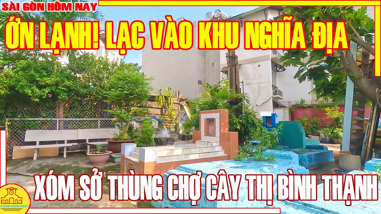 ỚN LẠNH! LẠC VÀO Vùng ĐẤT DỮ Xóm SỞ THÙNG & Xóm CHỢ CÂY THỊ PHAN VĂN TRỊ Bình Thạnh /Sài Gòn Hôm Nay