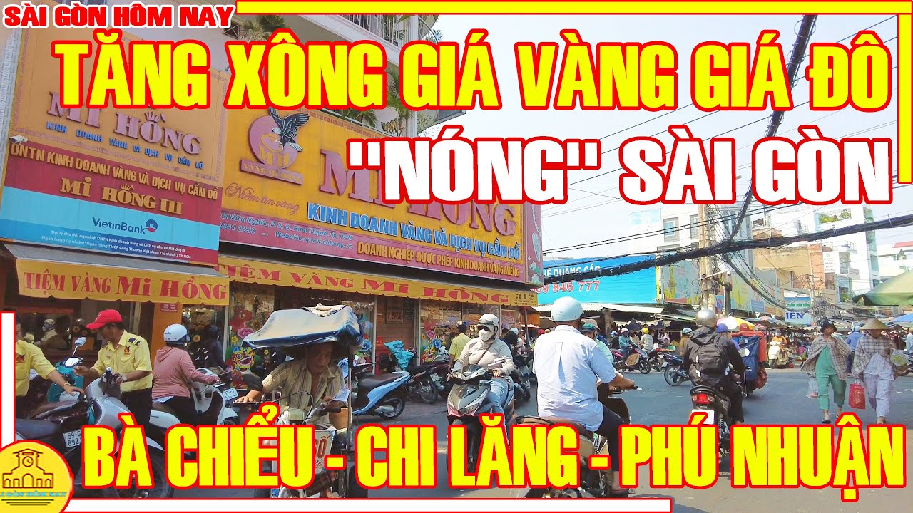 "NÓNG"! TĂNG XÔNG GIÁ VÀNG, GIÁ ĐÔ, GIÁ XĂNG / Phố Xá CHI LĂNG - NGÃ TƯ PHÚ NHUẬN / Sài Gòn Hôm Nay