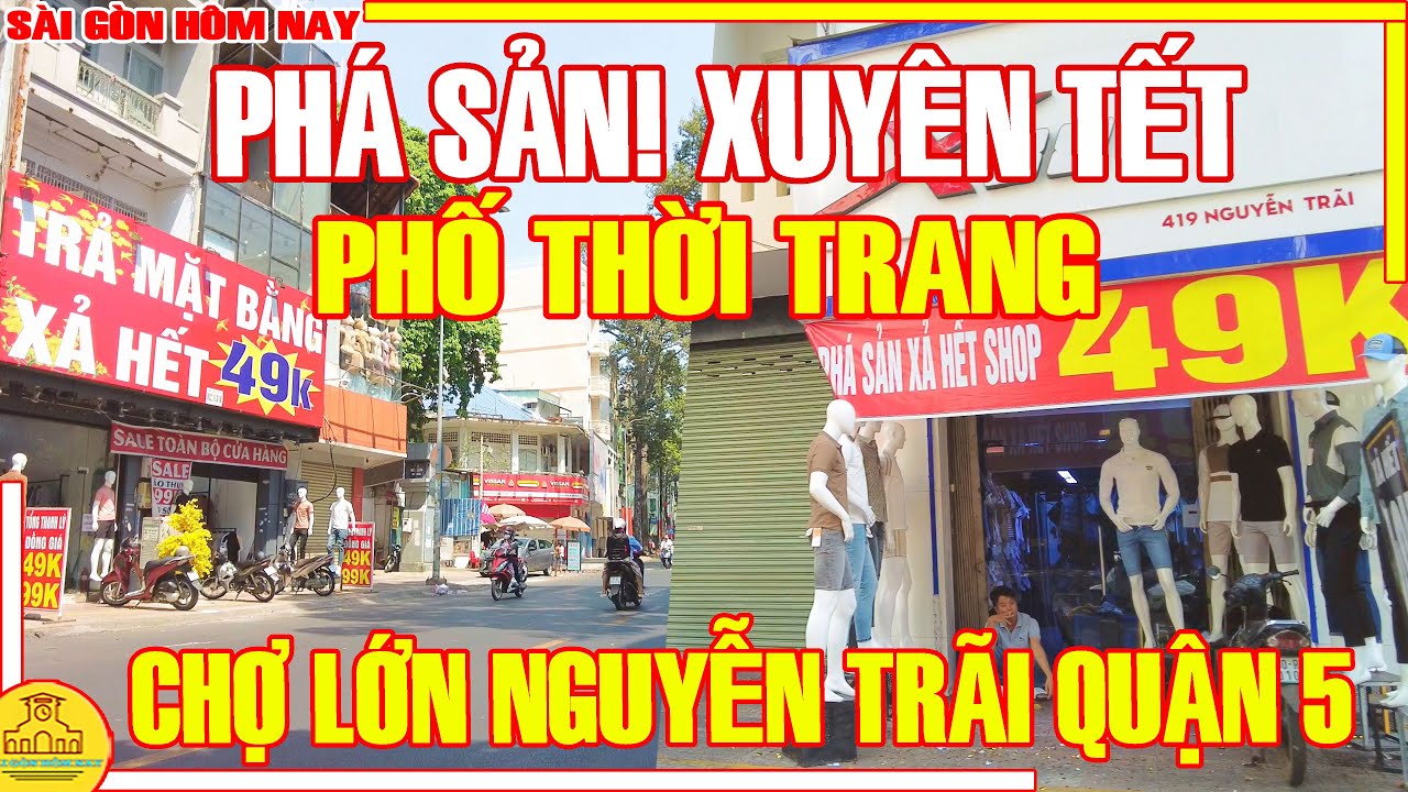 PHÁ SẢN! XUYÊN TẾT Phố Thời Trang LỚN NHẤT Sài Gòn / Đường Nguyễn Trãi Q5 Chợ Lớn / Sài Gòn Hôm Nay