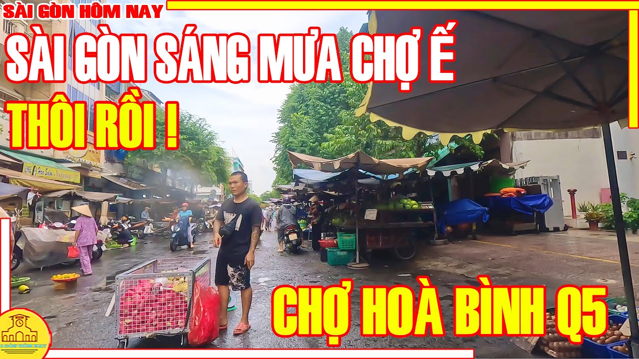 THÔI RỒI! Sài Gòn SÁNG MƯA CHỢ Ế / CẢNH BUỒN LƯA THƯA Chợ Hòa Bình Q5 / Sài Gòn Hôm Nay