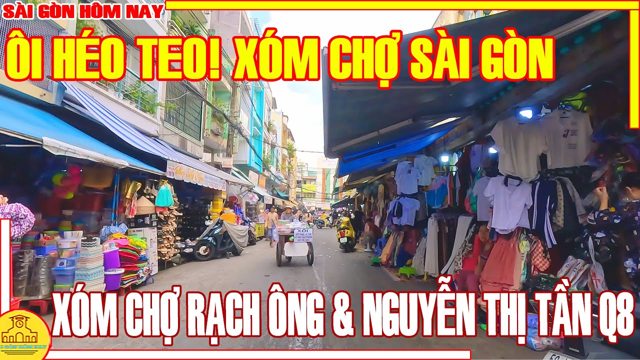 Ôi HÉO TEO! Chợ Sáng Sài Gòn / Xóm Chợ RACH ÔNG & Đường NGUYỄN THỊ TẦN Q8 / Sài Gòn Hôm Nay