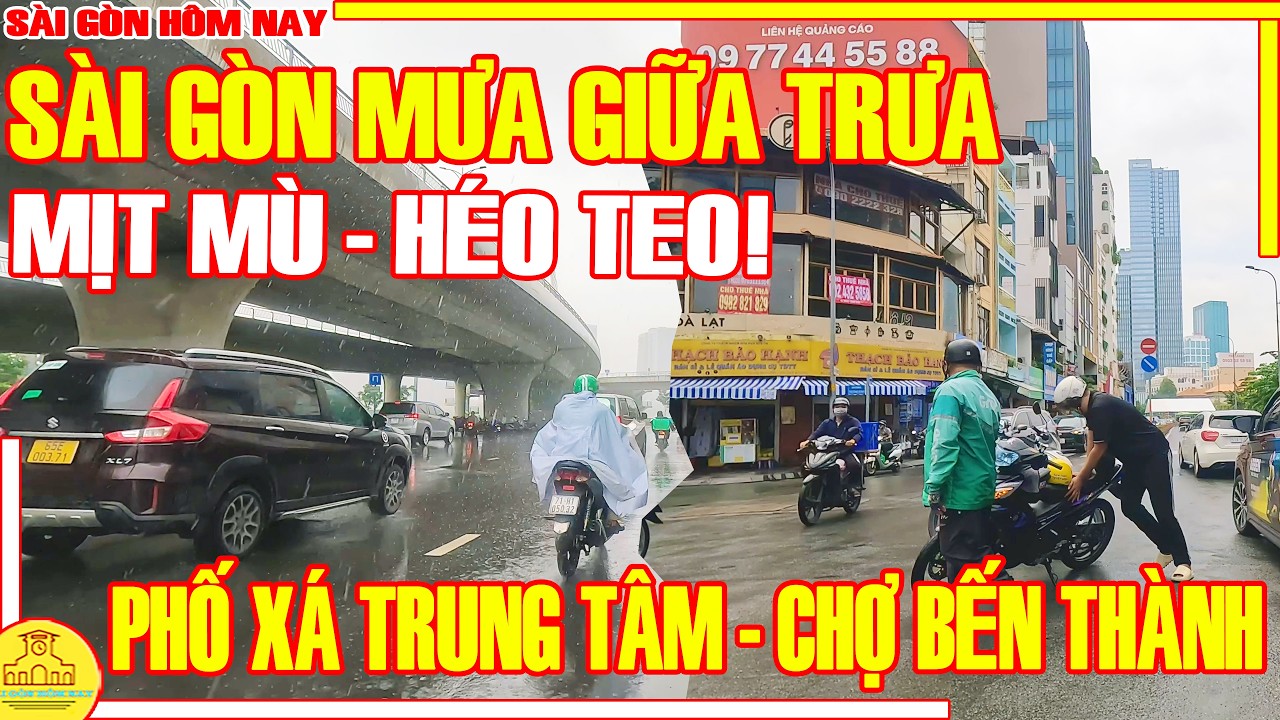 MỊT MÙ! Sài Gòn MƯA GIỮA TRƯA / HÉO TEO CẢNH ĐỜI Phố Xá TRUNG TÂM - CHỢ BẾN THÀNH / Sài Gòn Hôm Nay