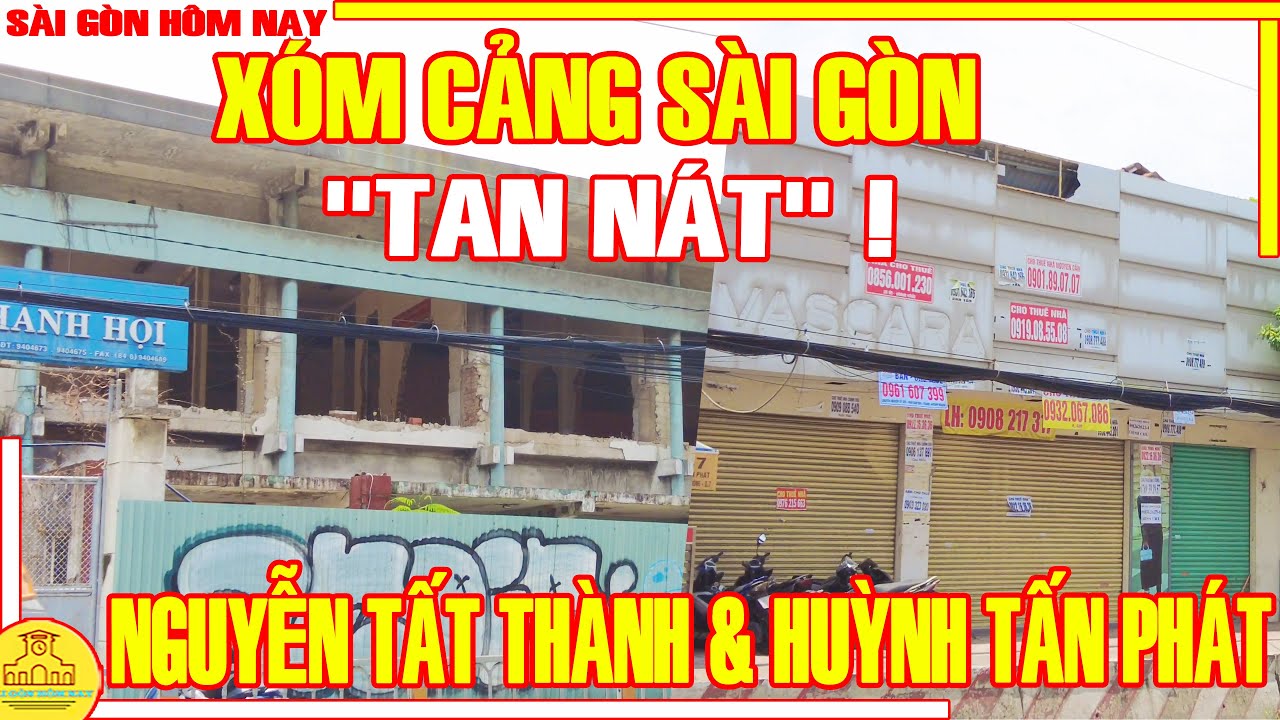 TAN NÁT ! "XÓM CẢNG" Sài Gòn / Phố Xá Đường NGUYỄN TẤT THÀNH & HUỲNH TẤN PHÁT Q7 / Sài Gòn Hôm Nay