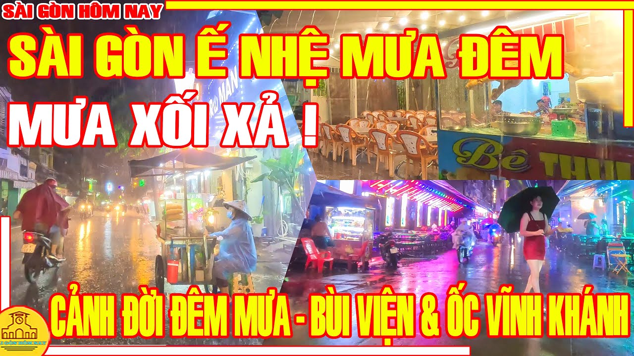 MƯA XỐI XẢ! Sài Gòn Ế NHỆ ĐÊM MƯA / "TEO HÉO" PHỐ ỐC Vĩnh Khánh & Phố Tây BÙI VIỆN / Sài Gòn Đêm Nay